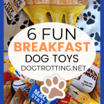 poster with images of dog toys (one shaped like grill cheese) promoting post: 6 fun Breakfast dog toys
